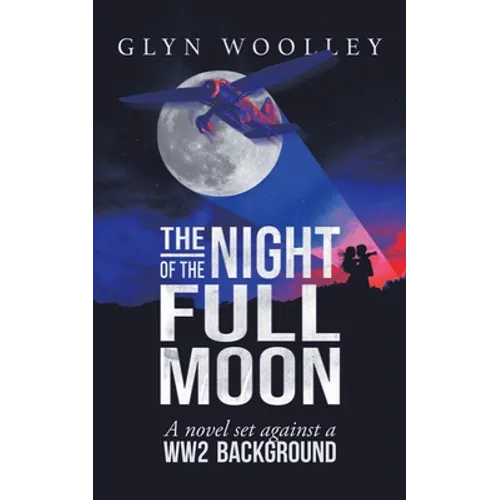 The Night of the Full Moon: A Novel Set Against a Ww2 Background - Paperback
