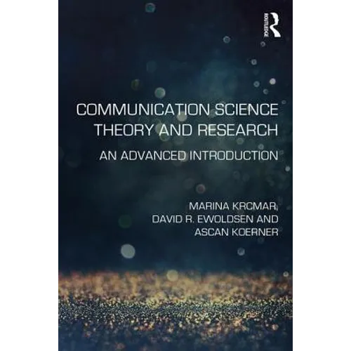 Communication Science Theory and Research: An Advanced Introduction - Paperback