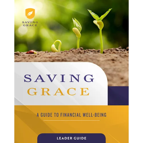 Saving Grace Leader Guide: A Guide to Financial Well-Being - Paperback