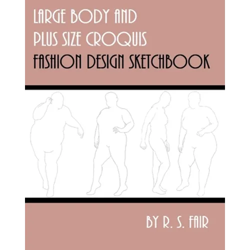 Large Body and Plus Size Croquis Fashion Design Sketchbook - Paperback