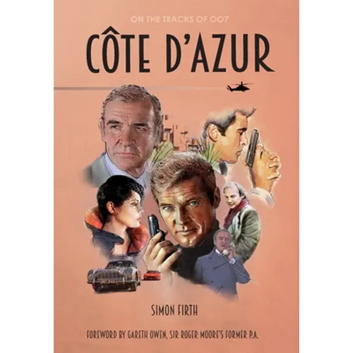 Côte d'Azur: Exploring the James Bond connections in the South of France - Hardcover