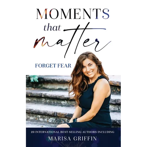 Moments That Matter: Forget Fear - Paperback