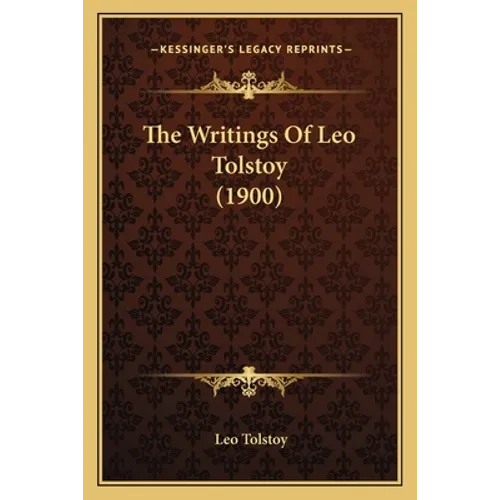 The Writings Of Leo Tolstoy (1900) - Paperback