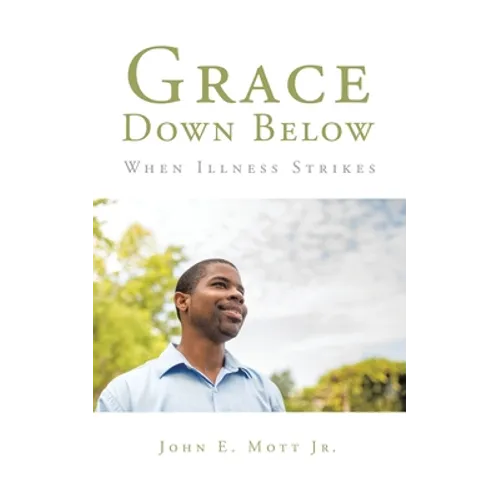 Grace Down Below: When Illness Strikes - Paperback