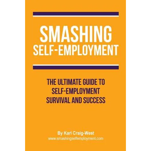 Smashing Self-Employment: The ultimate guide to self-employment survival and success. - Paperback
