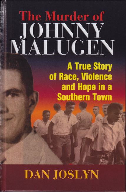 The Murder of Johnny Malugen: A True Story of Race, Violence and Hope in a Southern Town - Hardcover