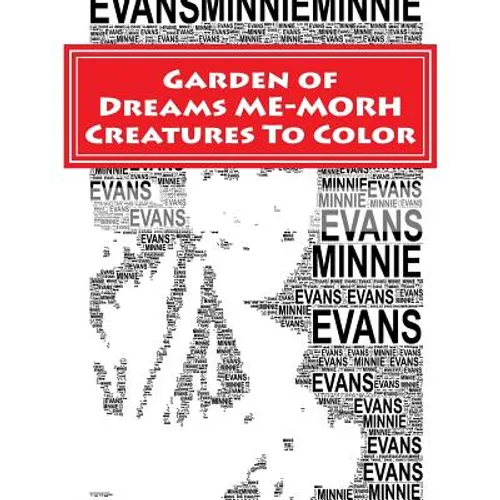 Garden of Dreams ME-MORPH Creatures To Color: An Adult Coloring Book & Tribute to Artist Minnie Evans - Paperback