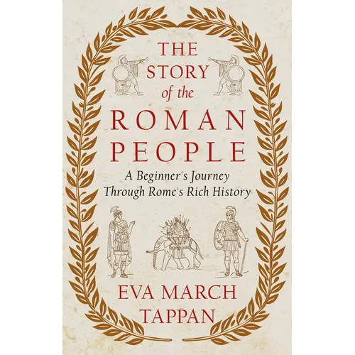 The Story of the Roman People: A Beginner's Journey Through Rome's Rich History - Hardcover