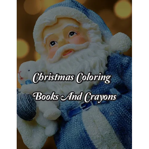 Christmas Coloring Books And Crayons: Christmas Coloring Books And Crayons. Christmas Coloring Book. 50 Story Paper Pages. 8.5 in x 11 in Cover. - Paperback