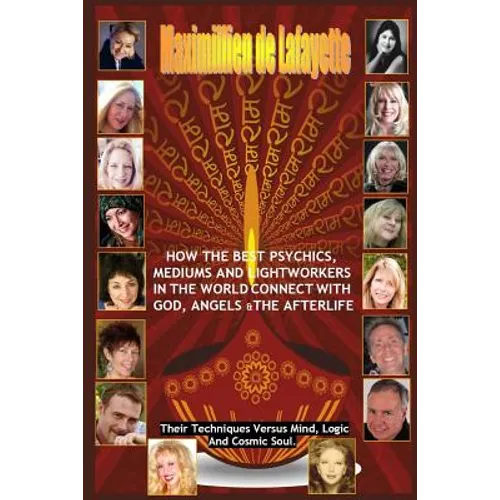 How The Best Psychics, Mediums And Lightworkers In The World Connect With God, Angels And The Afterlife - Paperback