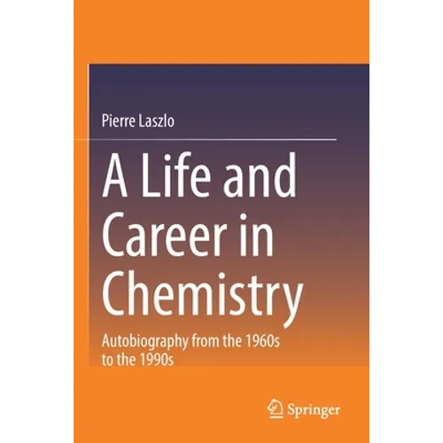 A Life and Career in Chemistry: Autobiography from the 1960s to the 1990s - Paperback