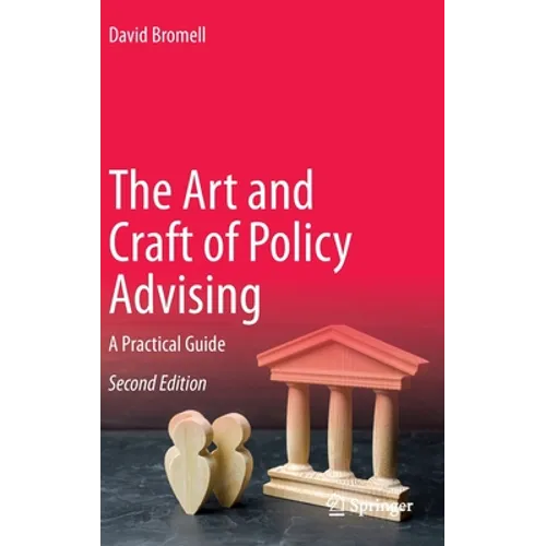 The Art and Craft of Policy Advising: A Practical Guide - Hardcover