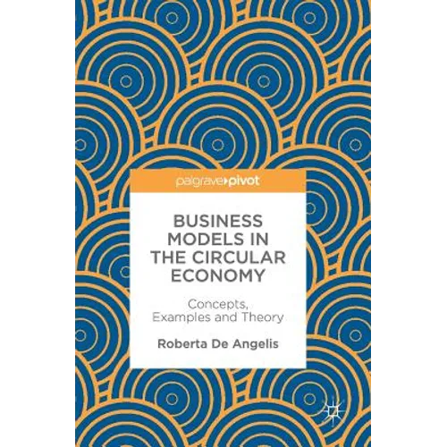 Business Models in the Circular Economy: Concepts, Examples and Theory - Hardcover