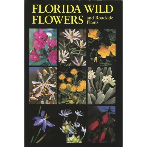 Florida Wild Flowers: And Roadside Plants - Hardcover