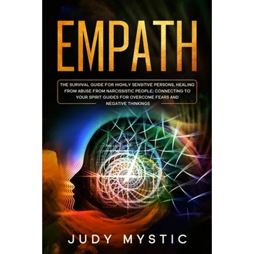 Empath: The survival guide for highly sensitive persons, healing from abuse from narcissistic people, connecting to your spiri - Paperback