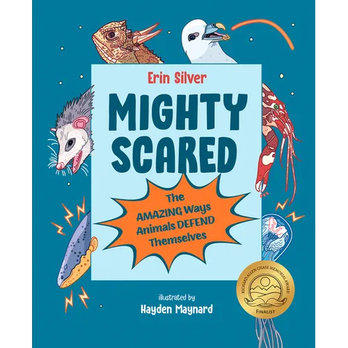 Mighty Scared: The Amazing Ways Animals Defend Themselves - Hardcover