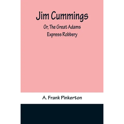 Jim Cummings; Or, The Great Adams Express Robbery - Paperback