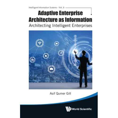 Adaptive Enterprise Architecture as Information: Architecting Intelligent Enterprises - Hardcover