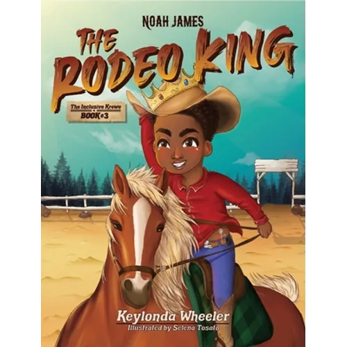 Noah James the Rodeo King - Hardcover