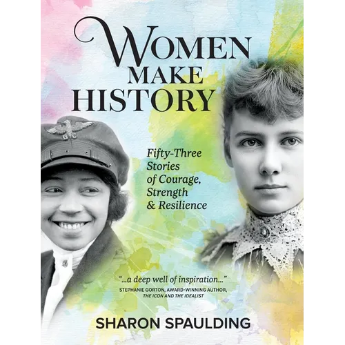 Women Make History: Fifty-Three Stories of Courage, Strength & Resilience - Paperback