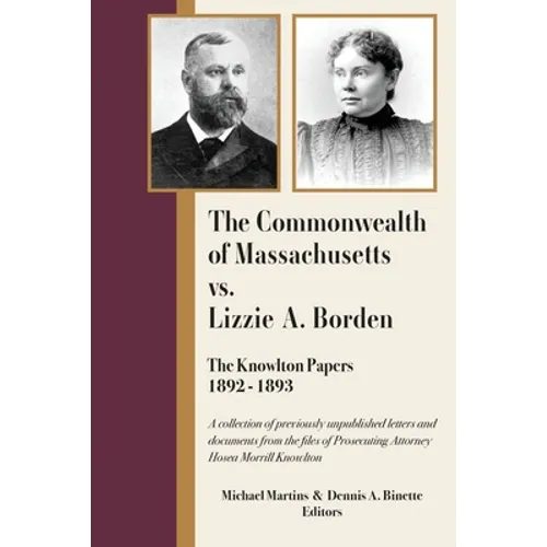 The Commonwealth of Massachusetts vs. Lizzie A. Borden: The Knowlton Papers, 1892-1893 - Paperback