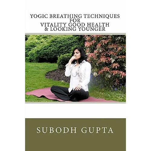Yogic Breathing Techniques for Vitality Good Health & Looking Younger - Paperback
