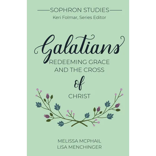 Galatians: Redeeming Grace and the Cross of Christ - Spiral