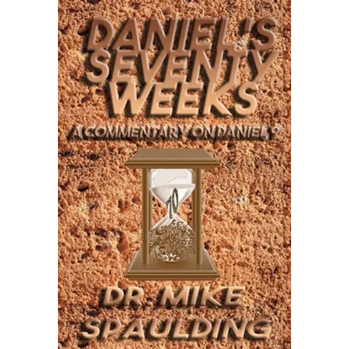 Daniel's Seventy Weeks - A Commentary On Daniel 9 - Paperback