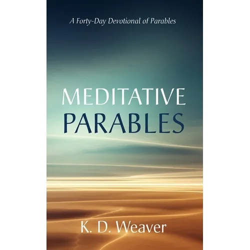 Meditative Parables: A Forty-Day Devotional of Parables - Hardcover