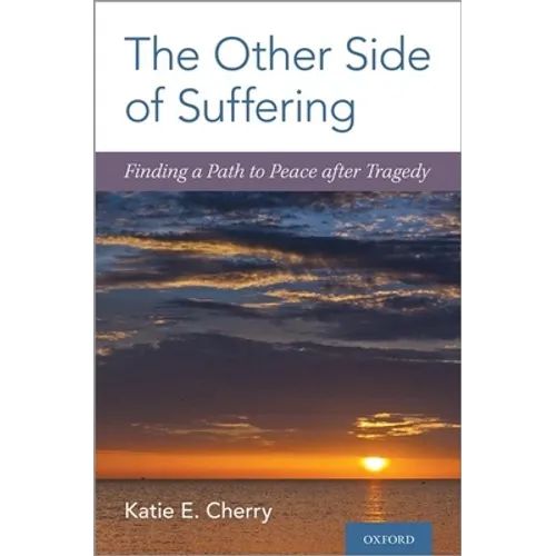 The Other Side of Suffering: Finding a Path to Peace After Tragedy - Hardcover