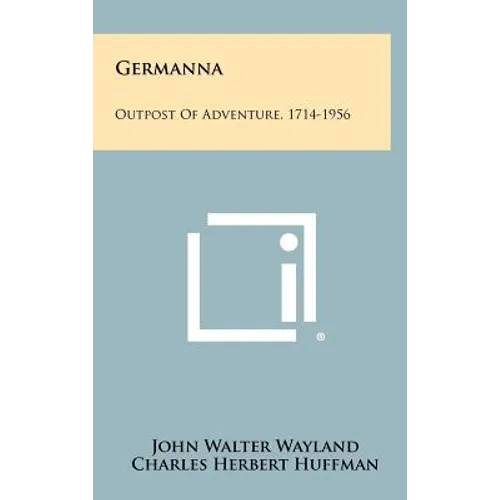 Germanna: Outpost of Adventure, 1714-1956 - Hardcover