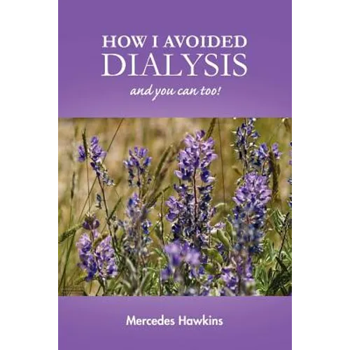 How I Avoided Dialysis: and you can too! - Paperback