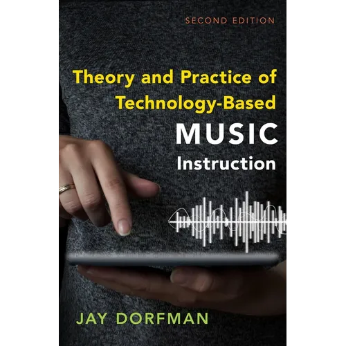 Theory and Practice of Technology-Based Music Instruction: Second Edition - Paperback