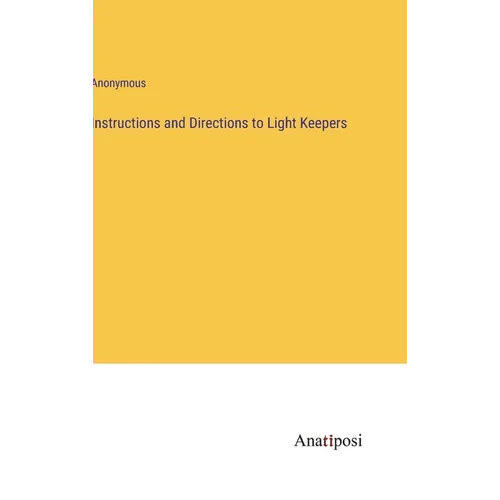 Instructions and Directions to Light Keepers - Hardcover