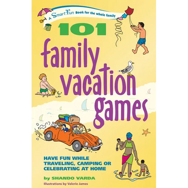 101 Family Vacation Games: Have Fun While Traveling, Camping, or Celebrating at Home - Hardcover