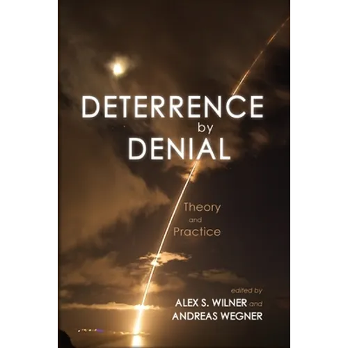 Deterrence by Denial: Theory and Practice - Paperback