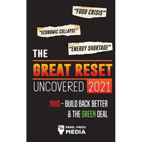 The Great Reset Uncovered 2021: Food Crisis, Economic Collapse & Energy Shortage; NWO - Build Back Better & The Green Deal - Paperback