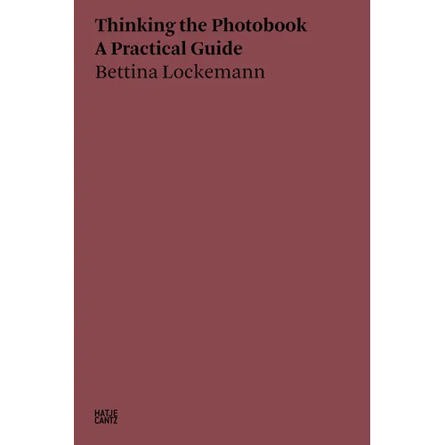 Thinking the Photobook: A Practical Guide - Paperback