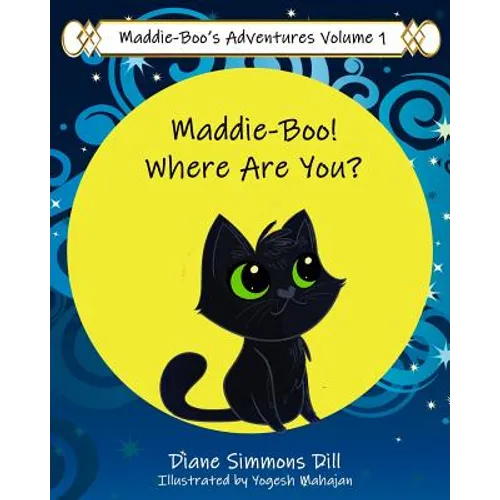 Maddie-Boo's Adventures Volume 1: Maddie-Boo! Where Are You? - Paperback