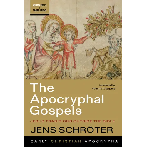 The Apocryphal Gospels: Jesus Traditions Outside the Bible - Paperback