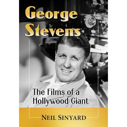 George Stevens: The Films of a Hollywood Giant - Paperback