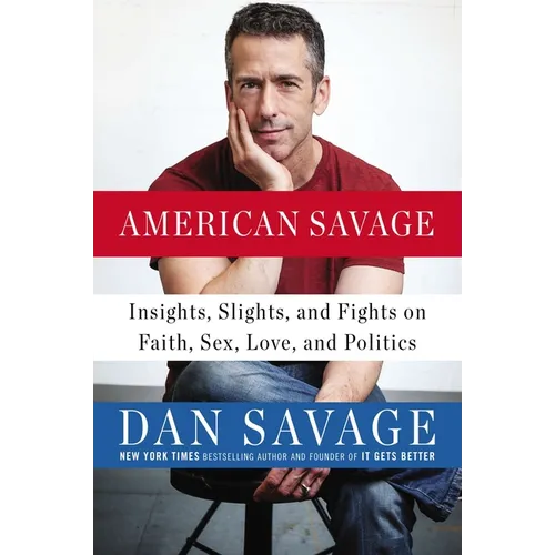 American Savage: Insights, Slights, and Fights on Faith, Sex, Love, and Politics - Paperback