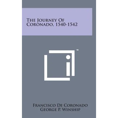 The Journey of Coronado, 1540-1542 - Hardcover