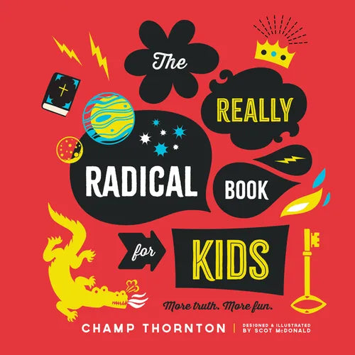 The Really Radical Book for Kids: More Truth More Fun - Hardcover