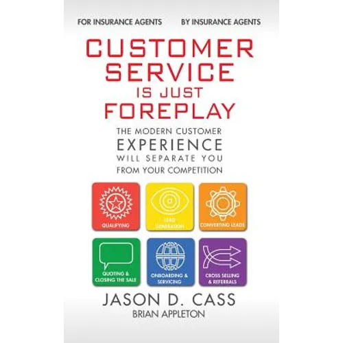 Customer Service Is Just Foreplay: The Modern Customer Experience Will Seperate You From Your Competiition - Hardcover