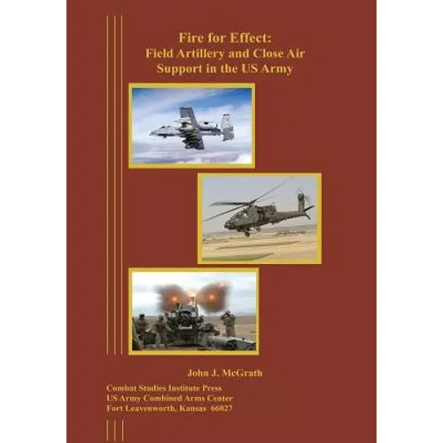 Fire for Effect: Field Artillery and Close Air Support in the US Army - Paperback