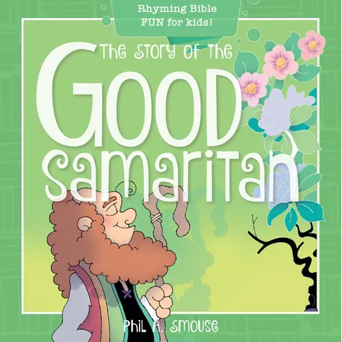 The Story of the Good Samaritan: Rhyming Bible Fun for Kids! - Paperback