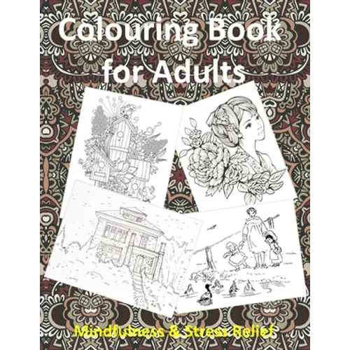 Colouring Book for Adults: Mandalas, People, Animals, Patterns, Flowers, Birds, Vintage classic colouring pages Mindfulness & Stress Relief for Grown- - Paperback