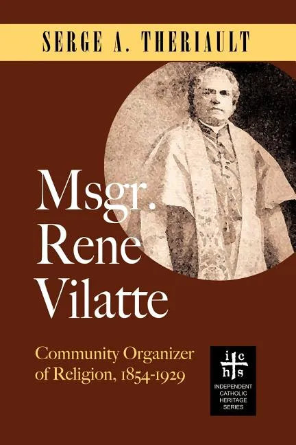 Msgr. René Vilatte: Community Organizer of Religion (1854-1929) - Paperback