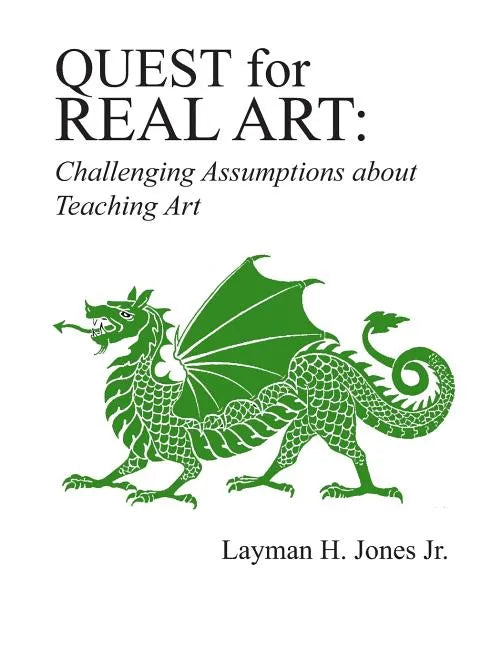 Quest for Real Art: : Challenging Assumptions about Teaching Art - Paperback